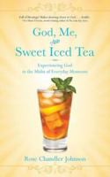 God, Me, and Sweet Iced Tea: Experiencing God in the Midst of Everyday Moments 0998493309 Book Cover