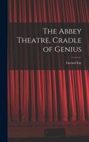 The Abbey Theatre, Cradle of Genius 101411327X Book Cover