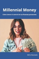 Millennial Money: Cómo tomar el control de tus finanzas personales B0BZFNVB8H Book Cover