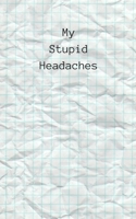 My Stupid Headaches B084P82QTX Book Cover