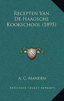 Recepten Van De Haagsche Kookschool (1895) 1160239614 Book Cover