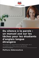 Du silence à la parole: un manuel axé sur les tâches pour les étudiants d'anglais langue étrangère (French Edition) 6208923476 Book Cover