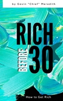 Rich before 30: How to Get Rich B099TX7Z5Q Book Cover