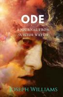 Ode: A Journal from Suicide Watch 1548033626 Book Cover
