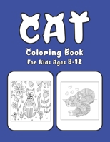 Cat Coloring Book For Kids Ages 8-12: Cat Book Of A Excellent Cat Coloring Book For Kids Ages 8-12 B08FP2BR5H Book Cover