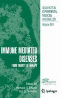 Advances in Experimental Medicine and Biology, Volume 601: Immune Mediated Diseases: From Theory to Therapy 1441924604 Book Cover