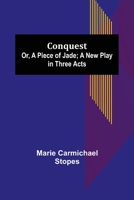 Conquest: Or, a Piece of Jade 9355893752 Book Cover