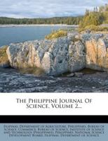 The Philippine Journal Of Science, Volume 2... 1143401336 Book Cover