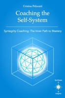 Coaching the Self-System: Syntegrity Coaching: The Inner Path to Mastery B0FRYSKMJD Book Cover