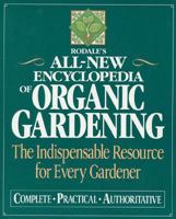 Rodale's All-New Encyclopedia of Organic Gardening: The Indispensable Resource for Every Gardener