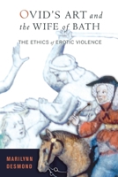 Ovids Art and the Wife of Bath: The Ethics of Erotic Violence 0801473179 Book Cover