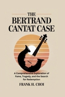 The Bertrand Cantat Case: A Comprehensive Exploration of Fame, Tragedy, and the Search for Redemption B0F6LJ3QRB Book Cover