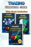 Trading: complete guide for forex trading, investing for beginners: From Zero to Trader + Algorithmic trading + 10 day trading strategies B0858SL9JL Book Cover