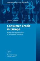 Consumer Credit in Europe: Risks and Opportunities of a Dynamic Industry 3790827843 Book Cover