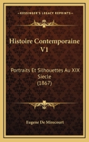 Histoire Contemporaine V1: Portraits Et Silhouettes Au XIX Siecle (1867) 1160106029 Book Cover