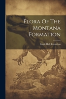 Flora Of The Montana Formation 1021579548 Book Cover