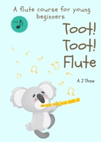 Toot! Toot! Flute: A pre-flute course for young beginners 0646854860 Book Cover