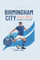 Birmingham City: From 1875 to Modern Football B0G5P9RNVQ Book Cover