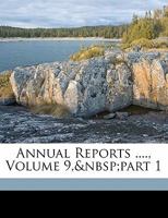 Annual Reports ...., Volume 9, part 1 1149602392 Book Cover
