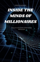 Inside the Minds of Millionaires: Wealth-Building Strategies Revealed B0DL7PRXNM Book Cover