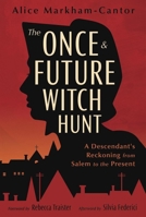 The Once & Future Witch Hunt: A Descendant's Reckoning from Salem to the Present B0CZ7JRC8X Book Cover