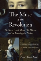 The Muse of the Revolution: The Secret Pen of Mercy Otis Warren and the Founding of a Nation 0807055166 Book Cover
