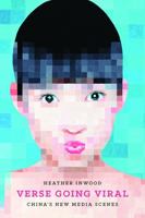 Verse Going Viral: China's New Media Scenes (A China Program book) 0295993707 Book Cover