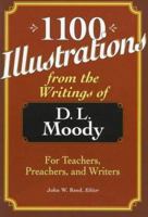 1100 Illustrations from the Writings of D. L. Moody: For Teachers, Preachers, and Writers 0801090229 Book Cover