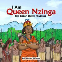 I Am Queen Nzinga : The Great Queen Warrior 1949303101 Book Cover