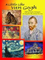 A Little Like Van Gogh: 26 Artistic Prompts to Inspire the Artist in You 0978572130 Book Cover