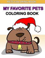 Pets Coloring Book : My Favorite Pets Coloring Book: : Kids Coloring Book with Fun, Easy, and Relaxing Coloring Pages 171710603X Book Cover