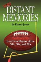 More Distant Memories: Pro Football's Best Ever Players of the 50's, 60's, and 70's 1425966969 Book Cover