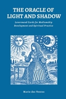THE ORACLE OF LIGHT AND SHADOW: Lenormand Cards for Mediumship Development and Spiritual Practice 1326423932 Book Cover