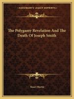 The Polygamy Revelation And The Death Of Joseph Smith 1425370209 Book Cover
