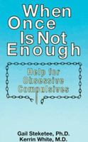 When Once Is Not Enough: Help for Obsessive-Compulsives 0934986878 Book Cover
