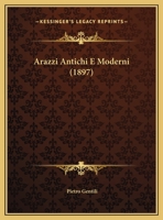 Arazzi Antichi E Moderni (1897) 1160793379 Book Cover