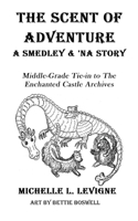 The Scent of Adventure: A Smedley and 'Na Adventure (The Enchanted Castle Archives) 1961129752 Book Cover