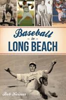 Baseball in Long Beach (Sports History) 1609499964 Book Cover