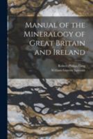 Manual of the Mineralogy of Great Britain and Ireland. 1241528101 Book Cover