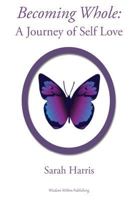 Becoming Whole: A Journey to Self Loving 1497500931 Book Cover