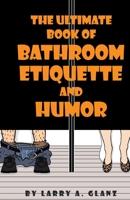 The Ultimate Book of Bathroom Etiquette and Humor B0CPJPY88J Book Cover