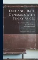 Exchange Rate Dynamics With Sticky Prices: The Deutsche Mark, 1974-1982 1019260130 Book Cover