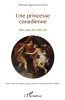 Une princesse canadienne: Dix ans de ma vie (French Edition) 2343072639 Book Cover