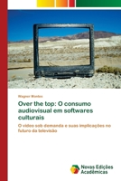 Over the Top: O Consumo Audiovisual Em Softwares Culturais 3639832027 Book Cover