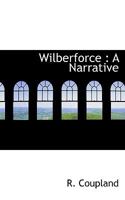Wilberforce: A Narrative 1117263541 Book Cover