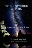 The Universe Within: Essence of Hinduism 1492808288 Book Cover