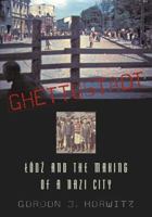 Ghettostadt: Lodz and the Making of a Nazi City 067402799X Book Cover