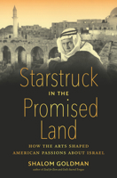 Starstruck in the Promised Land: How the Arts Shaped American Passions about Israel 1469652412 Book Cover