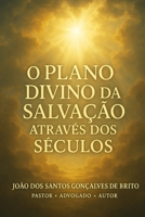 O PLANO DIVINO DA SALVAÇÃO ATRAVÉS DOS SECULOS: VIVENCIANDO O CUMPRIMENTO DAS PROFESSIAS (JARDIM DO ÉDEM - OS GRAUS DE INTIMIDADES COM DEUS ; - Os ... Divino da Salvação) (Portuguese Edition) B0G2L7M12L Book Cover