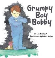 Grumpy Boy Bobby 1959608347 Book Cover
